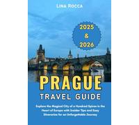 Prague Travel Guide 2025 & 2026: Explore the Magical City of a Hundred Spires in the Heart of Europe with Insider Tips and Easy Itineraries for an Unforgettable Journey