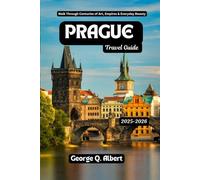 Prague Travel Guide 2025-2026: Walk Through Centuries of Art, Empires & Everyday Beauty