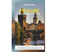 Prague Travel Guide 2025-2026: Your Handbook to Must-See Sights, Hidden Gems, and Practical Tips for an Unforgettable Trip