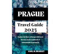 PRAGUE TRAVEL GUIDE 2025: Explore the Heart of Europe with Local Secrets, Iconic Landmarks & Unforgettable Experiences