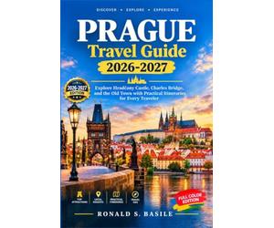 Prague Travel Guide 2026-2027: Explore Hradčany Castle, Charles Bridge, and the Old Town with Practical Itineraries for Every Traveler