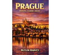 Prague Travel Guide 2026: A Complete First-Time Visitor’s Guide to Hidden Gems, Iconic Landmarks, Smart Travel Tips, and Unforgettable Experiences