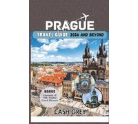 PRAGUE Travel Guide 2026 and Beyond: A Complete Pocket travel Companion to City of a Hundred Spires with Tips to Avoiding Crowd