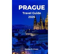 PRAGUE TRAVEL GUIDE 2026: Exploring the Capital City of Czech Republic