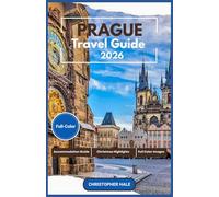 PRAGUE TRAVEL GUIDE 2026(Full-Color): Your Complete Insider Handbook for Czech Republic Attractions, Christmas Highlights, Dining, Culture, and Unforgettable Experiences