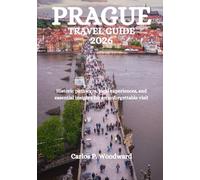 PRAGUE TRAVEL GUIDE 2026: Historic pathways, local experiences, and essential insights for an unforgettable visit