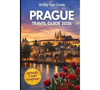 Prague Travel guide 2026: Local Insider Tips, Hidden Gems, Maps, Prices & Dining Guide with Day Trips to Vienna, Budapest & the Czech Republic