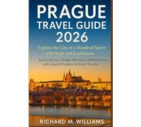 Prague Travel Guide 2026: Luxury Escapes, Budget Itineraries, Hidden Gems, and Cultural Wonders for Every Traveler