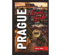 Prague Travel Guide 2026: Plan Your Adventure Through Old Town, Charles Bridge, Prague Castle, Historic Neighborhoods, Scenic River Cruises, Local Tips, Maps & Easy Itineraries