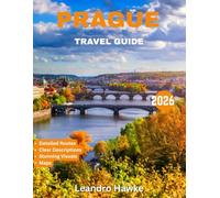 PRAGUE TRAVEL GUIDE 2026: Prague: Europe’s Timeless Gem Of History and Enchantment