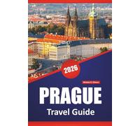 PRAGUE TRAVEL GUIDE 2026: Top Things to Do, Walking Tours, Historic Landmarks, Local Cuisine, Cultural Sites, and Day Trips in the Czech Capital
