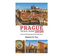 PRAGUE TRAVEL GUIDE 2026: Uncover the Secrets of the Old Town