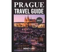 PRAGUE TRAVEL GUIDE 2027: Insider Tips, Hidden Beaches, Local Cuisine, Scenic Villages, Smart Itineraries, and Essential Advice for an Unforgettable Greek Island Escape.