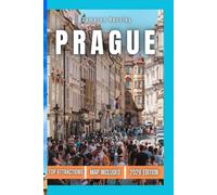 Prague Travel Guide: An In-Depth Exploration of Prague’s Rich History, Attractions, Hidden Gems, and Travel Tips for an Unforgettable Experience