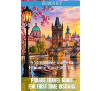 Prague Travel Guide for First Time Visitors: A Stress Free Guide to Planning Your First Trip