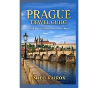 Prague Travel Guide: Local Tips, Hidden Gems, Save More