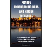 Prague Underground Bars and Hidden Treasures: An In-depth Take on the Czech Capital’s Best-Kept Secrets