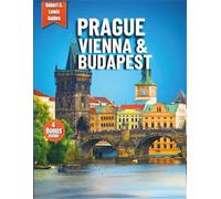 Prague, Vienna, and Budapest (Complete Travel Guide): Smart Itineraries, Local Maps & Budget Tips to Experience Central Europe’s Best-Without the Stress or Guesswork