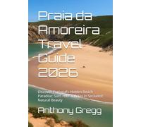 Praia da Amoreira Travel Guide 2026: Discover Portugal’s Hidden Beach Paradise: Surf, Hike & Relax in Secluded Natural Beauty