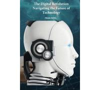 Praia Patel The Digital Revolution Navigating the Future of Technolo (Tascabile)