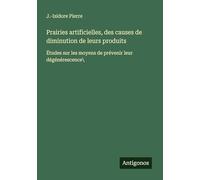 Prairies artificielles, des causes de diminution de leurs produits: Études sur les moyens de prévenir leur dégénérescence\