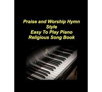 Praise And Worship Hymnal Easy To Play Piano Song Book One