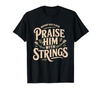 Praise Bass Strings Worship Musician Church Band Player Maglietta