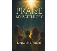 Praise My Battle Cry