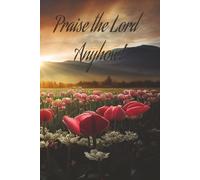 Praise the Lord Anyhow!