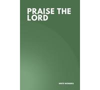 PRAISE THE LORD: Christian Lined Notebook for Worship Notes, Reflection & Daily Journaling - Minimalist Green Cover, Faith-Based Gift Notebook