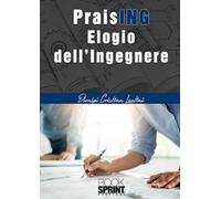 PraisING. Elogio dell'ingegnere