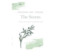 Praising God Through the Storm: Prayers and Reflections for the Wilderness Season