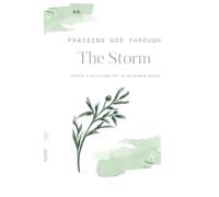 Praising God Through the Storm: Prayers and Reflections for the Wilderness Season