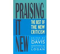 Praising It New: The Best of the New Criticism