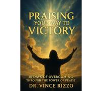 Praising Your Way to Victory: 30 Days of Overcoming Through the Power of Praise