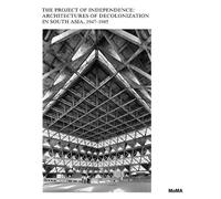 Prajna Desai The Project of Independence: Architectures of De (Copertina rigida)