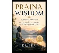 Prajna Wisdom Buddhist Insights for Overcoming Suffering and Finding Inner Peace