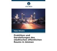 Praktiken und Darstellungen des städtischen öffentlichen Raums in Amman
