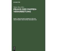 Praktisches Handbuch Für Das Gesamtgebiet Der Pappen-Verarbei (Copertina rigida)