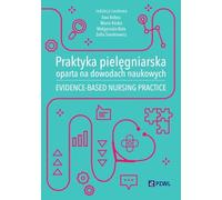 Praktyka pielęgniarska oparta na dowodach naukowych: Evidence-Based Nursing Practice