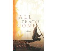 Pramoedya A Toer All That Is Gone (Copertina rigida)