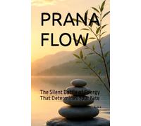 PRANA FLOW: The Silent Battle of Energy That Determines Your Fate