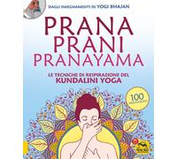 Prana prani pranayama. Le tecniche di respirazione del kundalin yoga