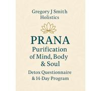 PRANA Purification - For The Mind, Body & Soul - Detox Questionnaire & 14 Day Program