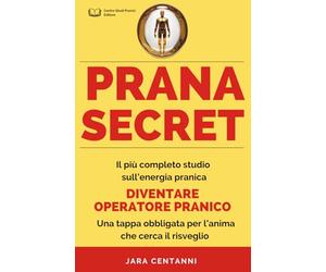 Prana Secret: il più completo studio sull'energia pranica, dedicato alla pranoterapia per diventare operatore pranico Una tappa obbligata per l'anima che cerca il risveglio