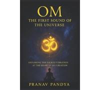 Pranav Pandya OM - The First Sound of the Universe (Tascabile)
