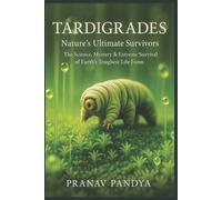 Pranav Pandya TARDIGRADES Nature's Ultimate Survivors (Tascabile)
