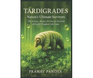 Pranav Pandya TARDIGRADES Nature's Ultimate Survivors (Tascabile)