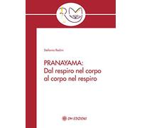 Pranayama. Dal respiro nel corpo al corpo nel respiro