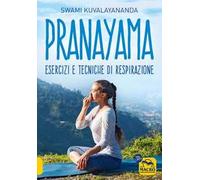 Pranayama. Esercizi e tecniche di respirazione. Nuova ediz.